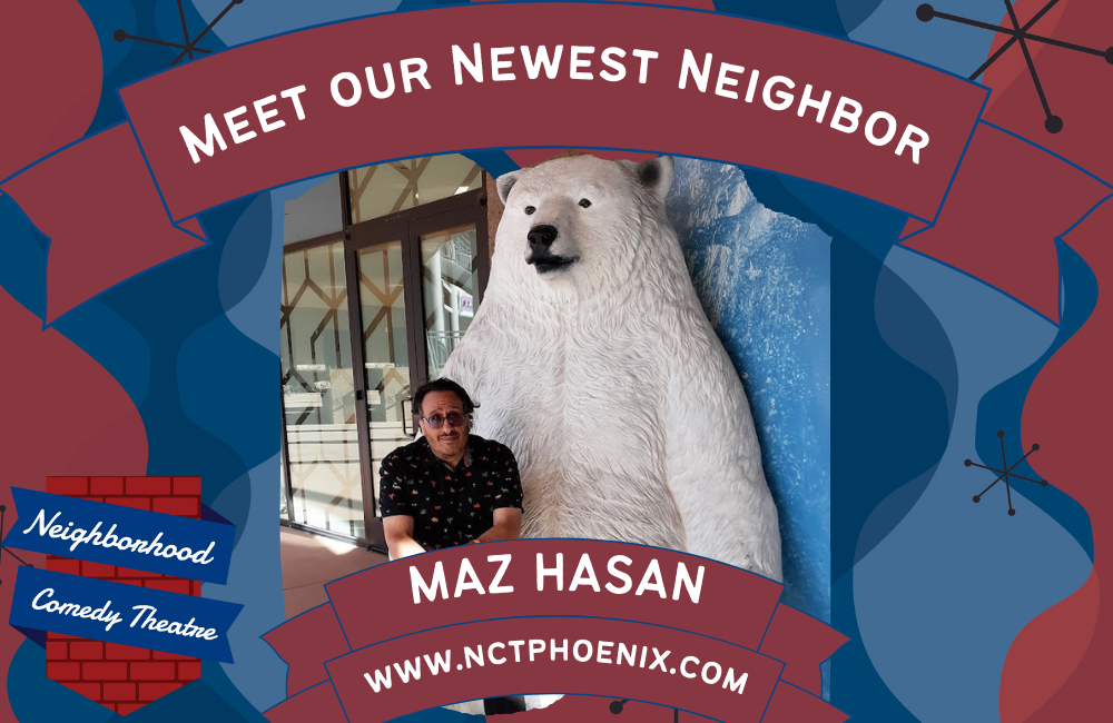 Meet the newest Performers in our Neighborhood Maz Hasan