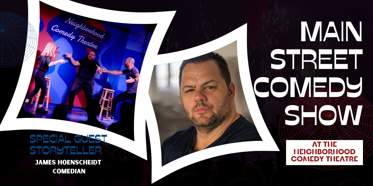 The Main Street Comedy Show Featuring comedian James Hoenscheidt ...