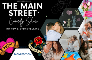 The Mothers Day improv show at the Neighborhood Comedy Theatre in downtown mesa az.